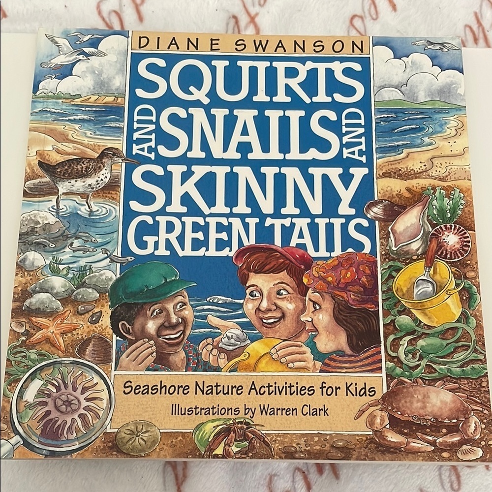 Squirts and Snails and Skinny Green Tails 
Seashore Nature Activities for Kids